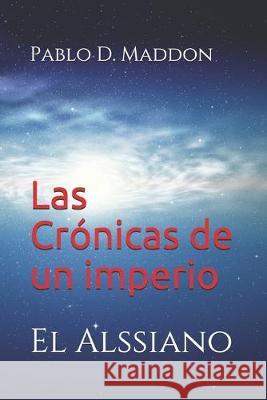 Las Crónicas de un imperio: El Alssiano Maddon, Pablo D. 9781693917295 Independently Published - książka