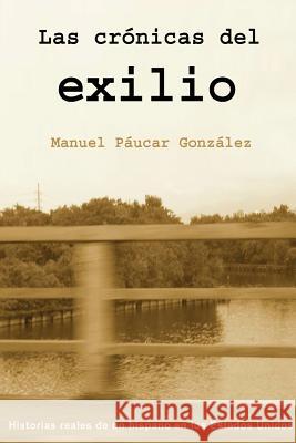 Las Cronicas Del Exilio Manuel Paucar Gonzalez 9781329601123 Lulu.com - książka