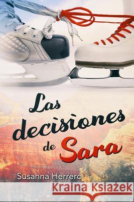 Las decisiones de Sara Herrero, Susanna 9781546559214 Createspace Independent Publishing Platform - książka