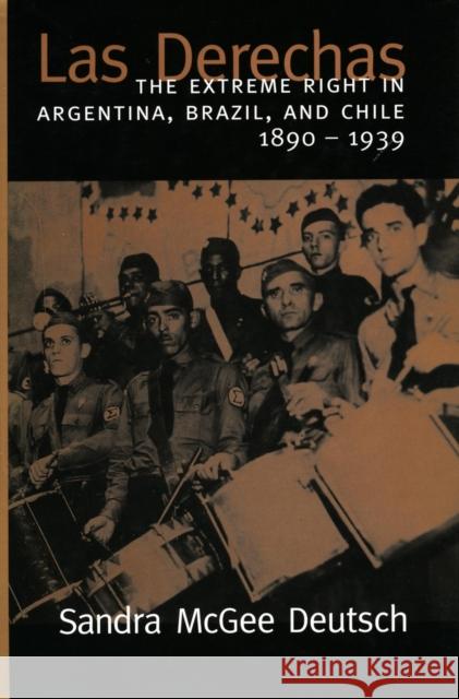 Las Derechas: The Extreme Right in Argentina, Brazil, and Chile, 1890-1939 Deutsch, Sandra McGee 9780804732086 Stanford University Press - książka