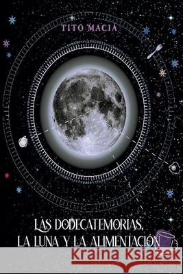 Las Dodecatemorias, La Luna y La Alimentación Tito Maciá 9798201389154 Little French eBooks - książka