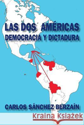 Las dos Américas: Democracia y dictadura Sanchez Berzain, Carlos 9781542613446 Createspace Independent Publishing Platform - książka