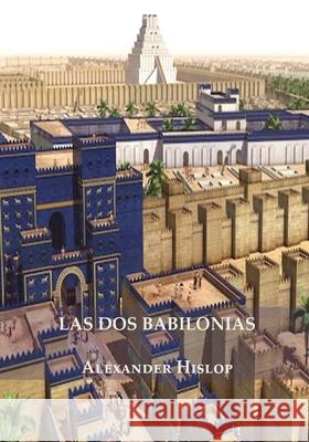 Las Dos Babilonias Alexander Hislop 9781087893624 Indy Pub - książka