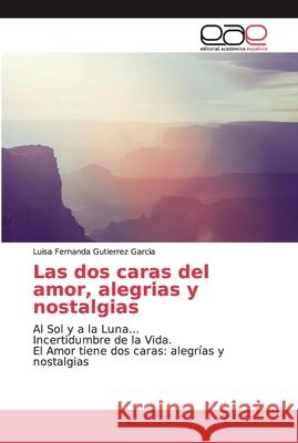 Las dos caras del amor, alegrias y nostalgias Gutiérrez Garcia, Luisa Fernanda 9786200030030 Editorial Académica Española - książka