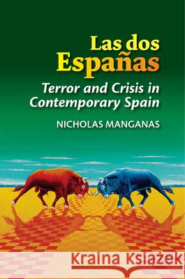 Las DOS Espanas: Terror and Crisis in Contemporary Spain Nicholas Managanas 9781845198497 Sussex Academic Press - książka