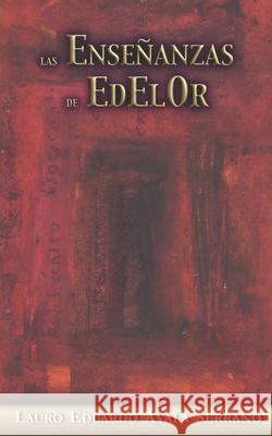 Las Enseñanzas de Edelor Lauro Eduardo Ayala Serrano 9798364951212 Independently Published - książka