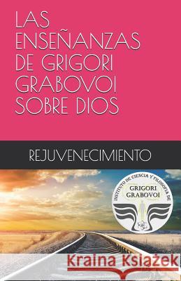 Las Enseñanzas de Grigori Grabovoi Sobre Dios Rejuvenecimiento Roman, Gema 9781980863885 Independently Published - książka