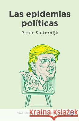 Las epidemias pol?ticas Peter Sloterdijk 9789874086969 Godot Editores - książka