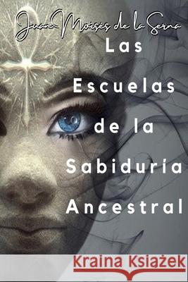 Las Escuelas De La Sabiduría Ancestral Juan Moisés de la Serna 9788835422976 Tektime - książka