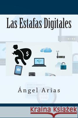 Las Estafas Digitales Angel Arias 9781495489051 Createspace - książka