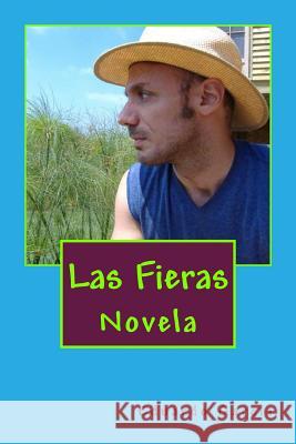 Las Fieras: Novela Eduardo Garcia 9781490486666 Createspace - książka