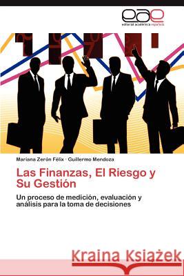 Las Finanzas, El Riesgo y Su Gestion Mariana Ze Guillermo Mendoza 9783848459124 Editorial Acad Mica Espa Ola - książka