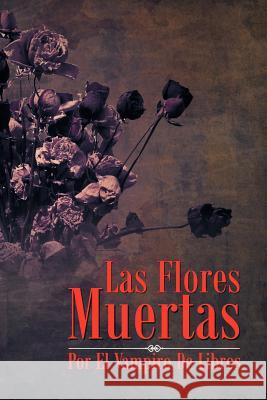 Las Flores Muertas  9781463321260 Palibrio - książka