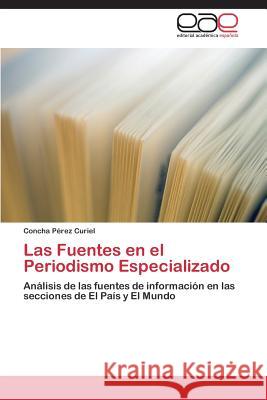 Las Fuentes en el Periodismo Especializado Pérez Curiel Concha 9783844336375 Editorial Academica Espanola - książka