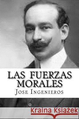 Las Fuerzas Morales Jose Ingenieros Edibook 9781523820931 Createspace Independent Publishing Platform - książka