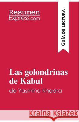 Las golondrinas de Kabul de Yasmina Khadra (Guía de lectura): Resumen y análisis completo Resumenexpress 9782808007863 Resumenexpress.com - książka