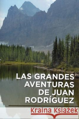 Las Grandes Adventuras de Juan Argenta Rodriguez, Juan Argenta Rodriguez 9781537015453 Createspace Independent Publishing Platform - książka