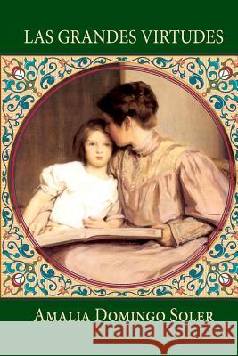 Las grandes virtudes: Cuentos para niños Domingo Soler, Amalia 9781519293527 Createspace - książka