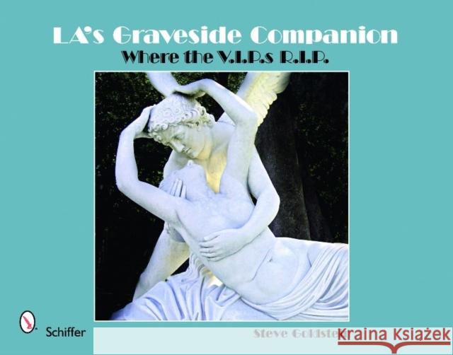 La's Graveside Companion: Where the V.I.P.S R.I.P. Goldstein, Steve 9780764331541 Schiffer Publishing - książka