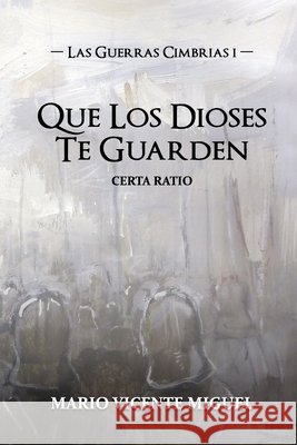Las Guerras Cimbrias 1: Que Los Dioses Te Guarden - Certa Ratio Mario Vicente Miguel, Ernest Descals Pujol 9798683109226 Independently Published - książka
