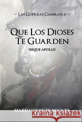Las Guerras Cimbrias 2: Que Los Dioses Te Guarden - Neque Apollo Mario Vicente Miguel, Ernest Descals Pujol 9798827444695 Independently Published - książka