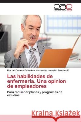 Las habilidades de enfermería. Una opinión de empleadores Daberkow Hernández Flor del Carmen 9783659089817 Editorial Academica Espanola - książka