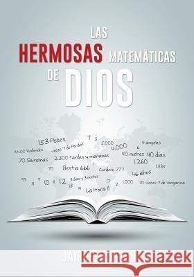 Las Hermosas Matemáticas de Dios Jairo E Torres 9781498469067 Xulon Press - książka