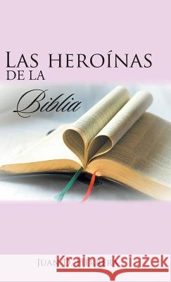 Las heroínas de la Biblia Herrera, Juan D. 9781506510491 Palibrio - książka