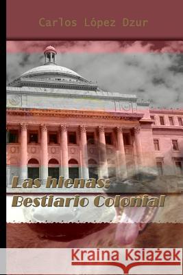 Las Hienas / Bestiario colonial Lopez Dzur, Carlos 9781495313868 Createspace - książka