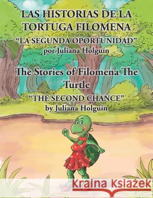 Las Historias de la Tortuga Filomena/The Stories of Filomena the Turtle Juliana Holguin 9781463392338 Palibrio - książka