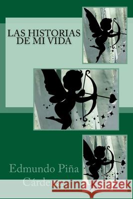 Las historias de mi vida Edmundo Pin 9781518707995 Createspace Independent Publishing Platform - książka