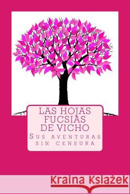 Las hojas fucsias de Vicho Lau, Javier G. 9781539498445 Createspace Independent Publishing Platform - książka