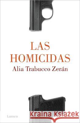 Las Homicidas / When Women Kill Alia Trabucc 9786073818438 Lumen Press - książka