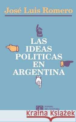 Las Ideas Politicas En Argentina Jose Luis Romero 9789505570096 Fondo de Cultura Economica USA - książka