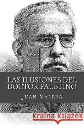 Las ilusiones del doctor Faustino Valera, Juan 9781981656769 Createspace Independent Publishing Platform - książka