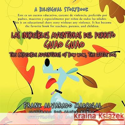 Las increíbles aventuras del perrito Guao Guao: The Incredible Adventures of Bow Wow, the Little Dog Frank Alvarado Madrigal 9781426928024 Trafford Publishing - książka
