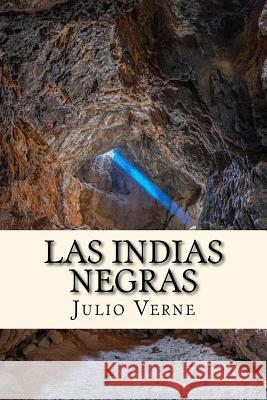 Las Indias Negras (Spanish) Edition Julio Verne 9781548479305 Createspace Independent Publishing Platform - książka