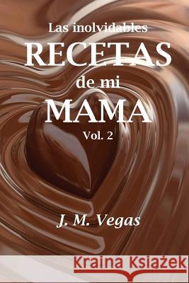 Las inolvidables recetas de mi mama vol 2 J M Vegas 9781539357063 Createspace Independent Publishing Platform - książka