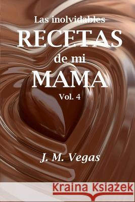 Las inolvidables recetas de mi mama vol 4 J M Vegas 9781539507192 Createspace Independent Publishing Platform - książka