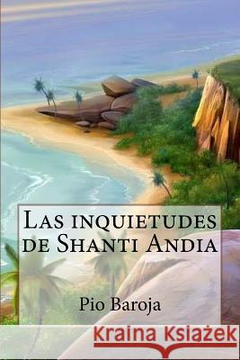 Las inquietudes de Shanti Andia (Spanish Edition) Baroja, Pio 9781543034028 Createspace Independent Publishing Platform - książka
