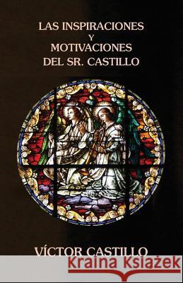 Las inspiraciones y motivaciones del Sr. Castillo Castillo, Victor 9781508948599 Createspace - książka