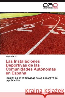 Las Instalaciones Deportivas de Las Comunidades Autonomas En Espana Pablo Burillo 9783848454242 Editorial Acad Mica Espa Ola - książka