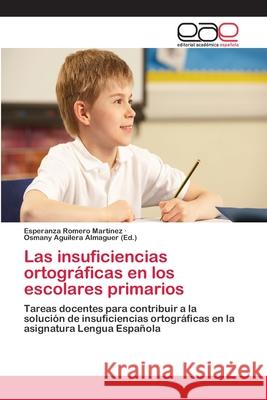 Las insuficiencias ortográficas en los escolares primarios Romero Martínez, Esperanza 9783659075667 Editorial Academica Espanola - książka