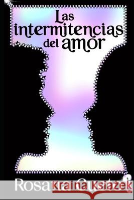Las intermitencias del amor Rosana Cueto 9798539574352 Independently Published - książka