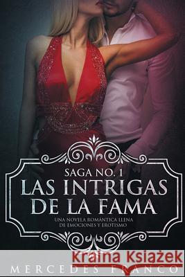 Las Intrigas de La Fama: Una novela romántica llena de emociones y erotismo Franco, Mercedes 9781730932403 Independently Published - książka