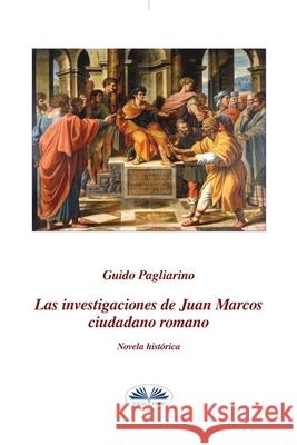 Las investigaciones de Juan Marcos, ciudadano romano: Novela histórica Bas, Mariano 9788873042709 Tektime - książka