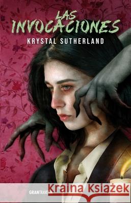 Las Invocaciones / The Invocations Krystal Sutherland 9786075579665 Gran Travesia - książka