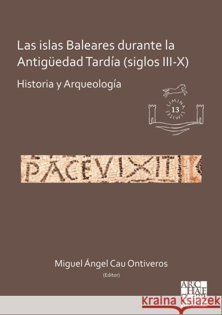 Las islas Baleares durante la Antiguedad Tardia (siglos III-X): Historia y Arqueologia  9781789692365 Archaeopress - książka