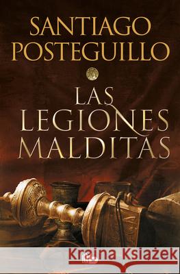 Las Legiones Malditas / The Cursed Legions Posteguillo, Santiago 9788413143590 Ediciones B - książka