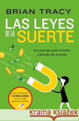 Las Leyes de la Suerte / The Laws of Luck: The Success System That Never Fails Brian Tracy 9786073846400 Aguilar - książka